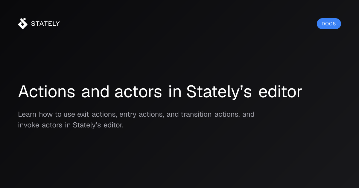 Actions and actors in Stately’s editor